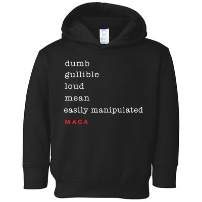 Dumb Gullible Loud Mean Easily Manipulated Maga Toddler Hoodie