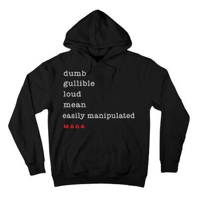 Dumb Gullible Loud Mean Easily Manipulated Maga Tall Hoodie