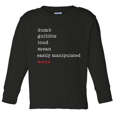 Dumb Gullible Loud Mean Easily Manipulated Maga Toddler Long Sleeve Shirt