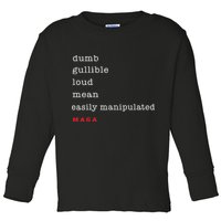 Dumb Gullible Loud Mean Easily Manipulated Maga Toddler Long Sleeve Shirt