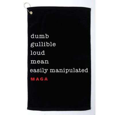 Dumb Gullible Loud Mean Easily Manipulated Maga Golf Towel