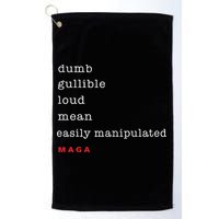 Dumb Gullible Loud Mean Easily Manipulated Maga Golf Towel