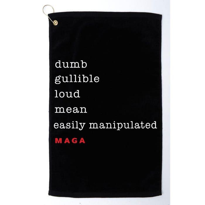 Dumb Gullible Loud Mean Easily Manipulated Maga Golf Towel