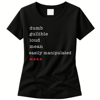 Dumb Gullible Loud Mean Easily Manipulated Maga Womens T-Shirt