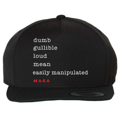 Dumb Gullible Loud Mean Easily Manipulated Maga Wool Snapback Cap