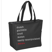 Dumb Gullible Loud Mean Easily Manipulated Maga Zip Tote Bag