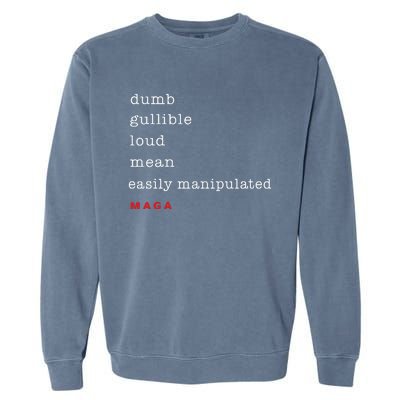 Dumb Gullible Loud Mean Easily Manipulated Maga Garment-Dyed Sweatshirt