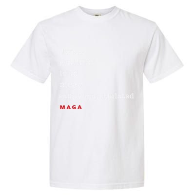 Dumb Gullible Loud Mean Easily Manipulated Maga Garment-Dyed Heavyweight T-Shirt