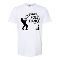 Dad Gotta Love A Good Pole Dance Fishing Lover Softstyle CVC T-Shirt