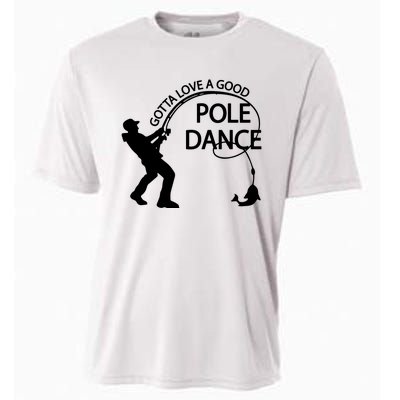 Dad Gotta Love A Good Pole Dance Fishing Lover Cooling Performance Crew T-Shirt