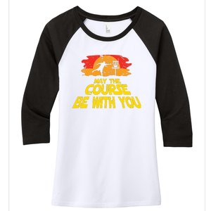 Disc Golf May The Course Be With You Trendy Golf Women's Tri-Blend 3/4-Sleeve Raglan Shirt