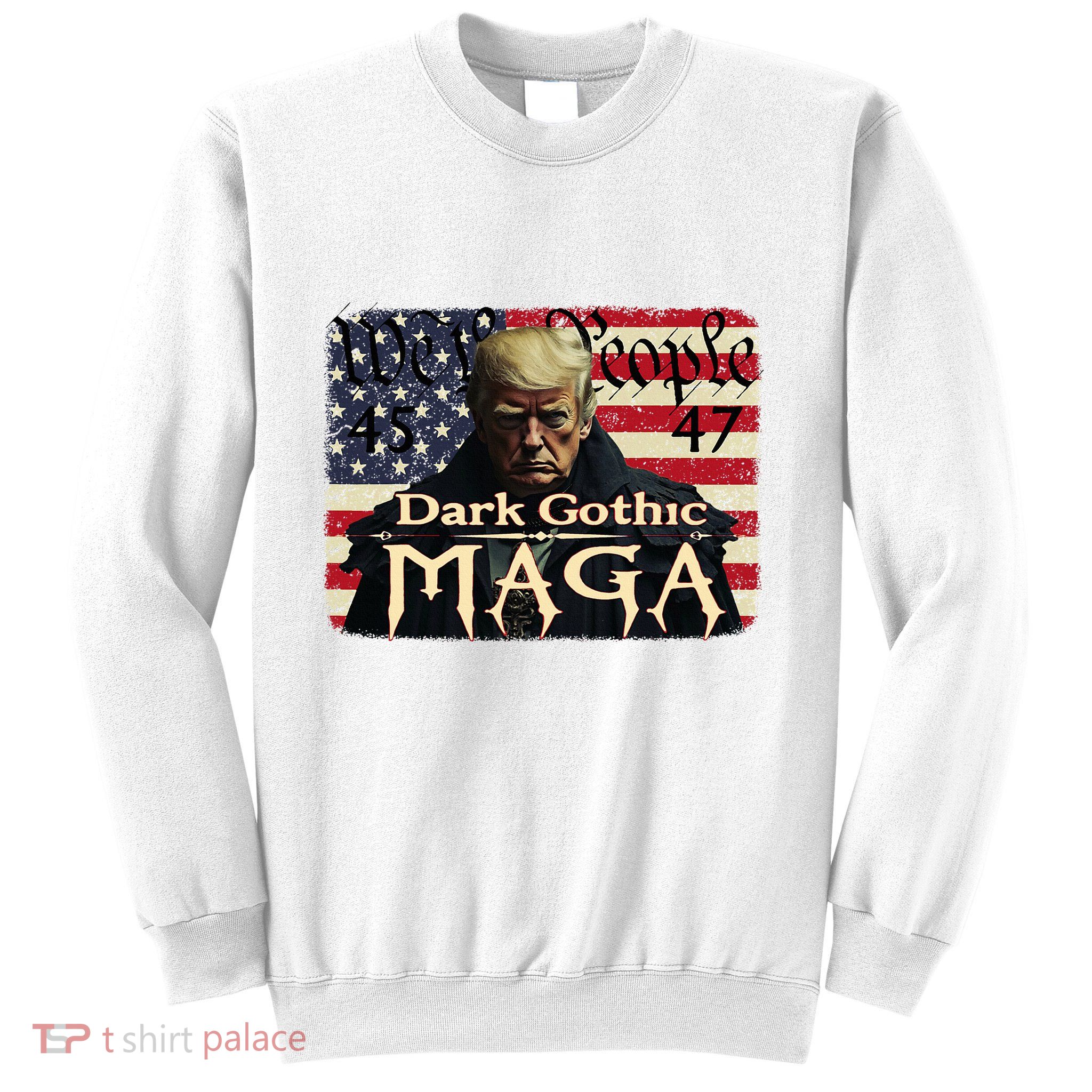 Dark Gothic Maga Trump 2024 For President Vote Trump 45 47 Sweatshirt