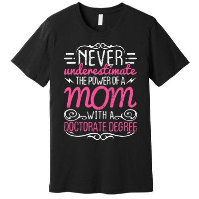 Doctorate Graduation Mom Ph.d. Proud Mothers Day Gift Premium T-Shirt