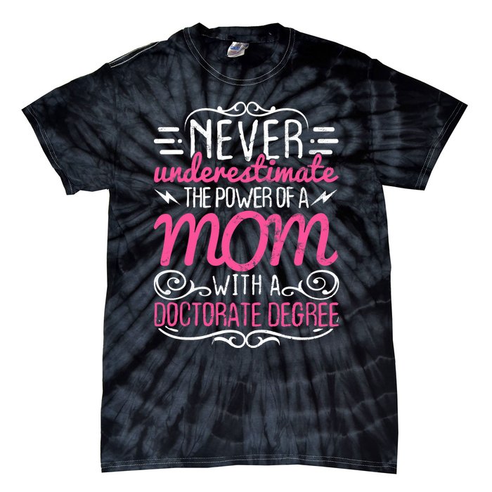 Doctorate Graduation Mom Ph.d. Proud Mothers Day Gift Tie-Dye T-Shirt