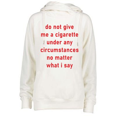 DonT Give Me A Cigarette Under Any Circumstances Womens Funnel Neck Pullover Hood