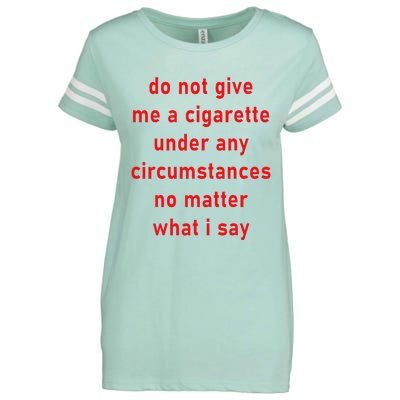 DonT Give Me A Cigarette Under Any Circumstances Enza Ladies Jersey Football T-Shirt