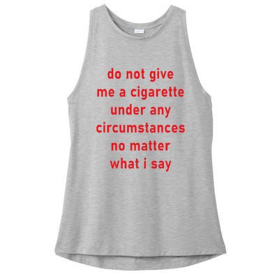 DonT Give Me A Cigarette Under Any Circumstances Ladies PosiCharge Tri-Blend Wicking Tank