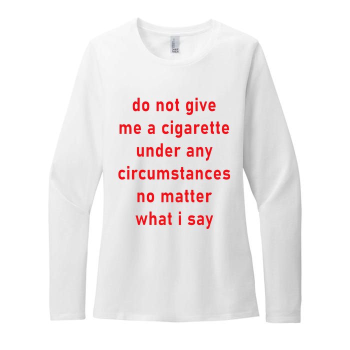 DonT Give Me A Cigarette Under Any Circumstances Womens CVC Long Sleeve Shirt