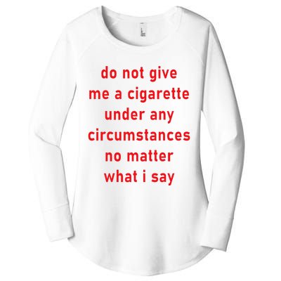 DonT Give Me A Cigarette Under Any Circumstances Women's Perfect Tri Tunic Long Sleeve Shirt