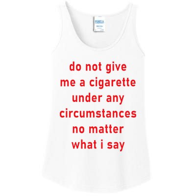 DonT Give Me A Cigarette Under Any Circumstances Ladies Essential Tank