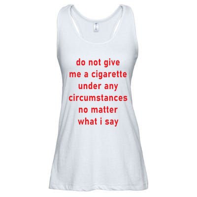 DonT Give Me A Cigarette Under Any Circumstances Ladies Essential Flowy Tank