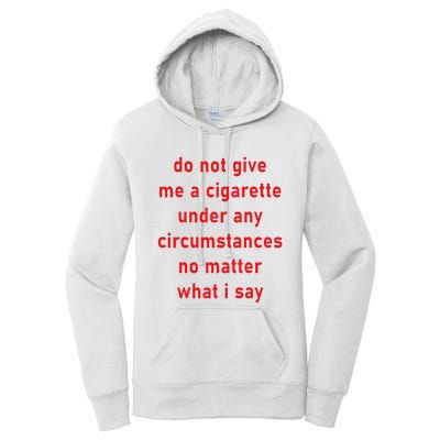 DonT Give Me A Cigarette Under Any Circumstances Women's Pullover Hoodie