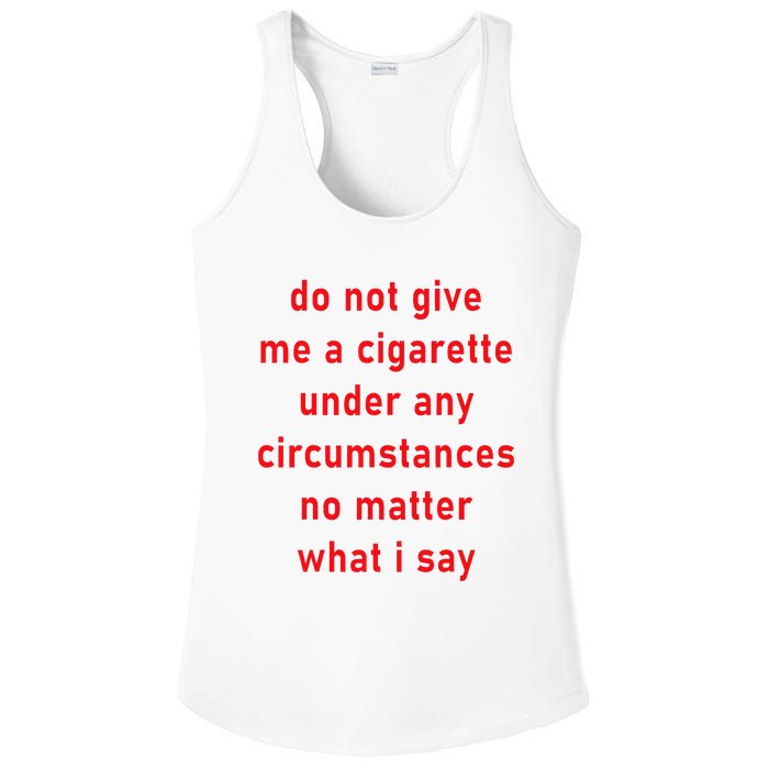 DonT Give Me A Cigarette Under Any Circumstances Ladies PosiCharge Competitor Racerback Tank