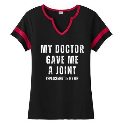 Doctor Gave Me A Joint Hip Replacement Surgery Gag Gift Ladies Halftime Notch Neck Tee