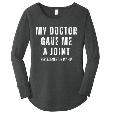 Doctor Gave Me A Joint Hip Replacement Surgery Gag Gift Women's Perfect Tri Tunic Long Sleeve Shirt