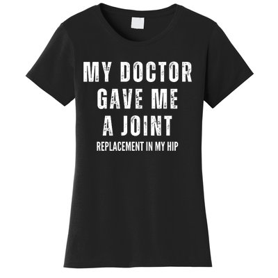 Doctor Gave Me A Joint Hip Replacement Surgery Gag Gift Women's T-Shirt