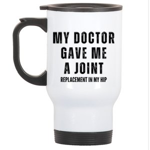 Doctor Gave Me A Joint Hip Replacement Surgery Gag Gift Stainless Steel Travel Mug