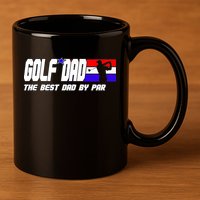 Dad Golf Men The Best Dad By Par Gift For Father's Day 11oz C Handle Ceramic Mug