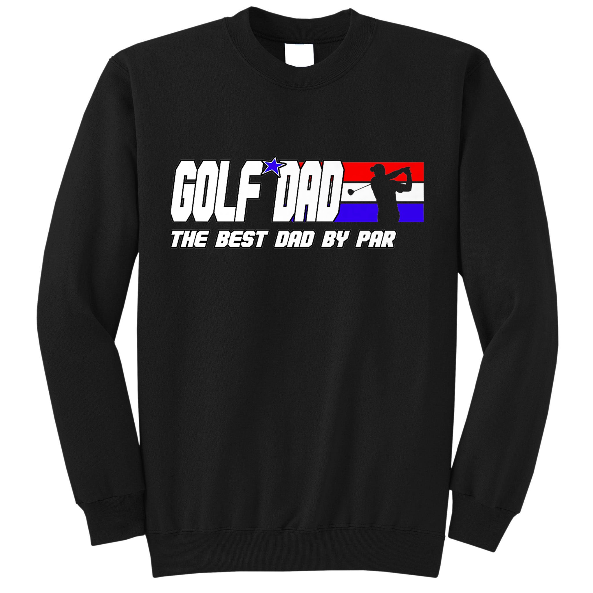 Dad Golf Men The Best Dad By Par Gift For Father's Day Tall Sweatshirt