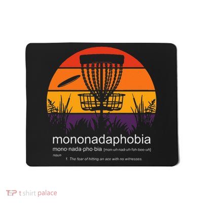 Disc Golf Mononadaphobia Funny Disk Golf Mousepad