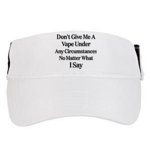 Dont Give Me A Vape Under Any Circumstances No Matter What I Say Adult Drive Performance Visor