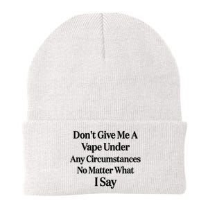 Dont Give Me A Vape Under Any Circumstances No Matter What I Say Knit Cap Winter Beanie