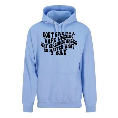 Dont Give Me A Vape Under Any Circumstances No Matter What I Say Unisex Surf Hoodie