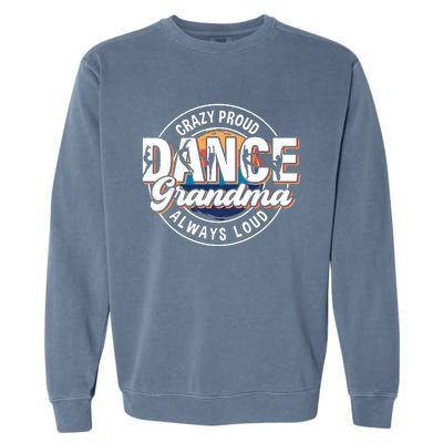 Dance Grandma Mom Mothers Day Dance Grandma Dance Lovers Garment-Dyed Sweatshirt