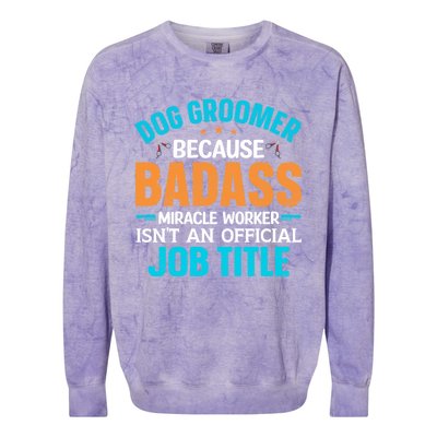 Dog Groomer Miracle Worker Isn't An Job Title Gift Colorblast Crewneck Sweatshirt