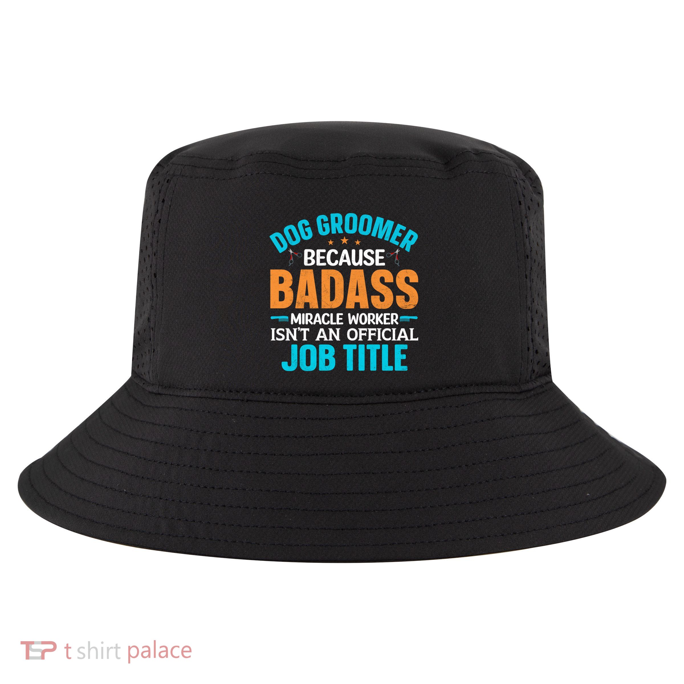 Dog Groomer Miracle Worker Isn't An Job Title Gift Cool Comfort Performance Bucket Hat