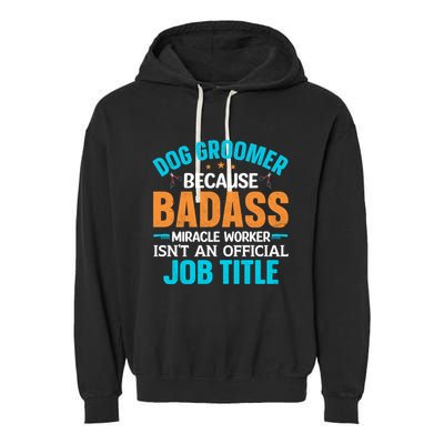 Dog Groomer Miracle Worker Isn't An Job Title Gift Garment-Dyed Fleece Hoodie