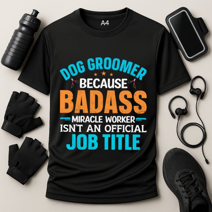 Dog Groomer Miracle Worker Isn't An Job Title Gift Cooling Performance Crew T-Shirt