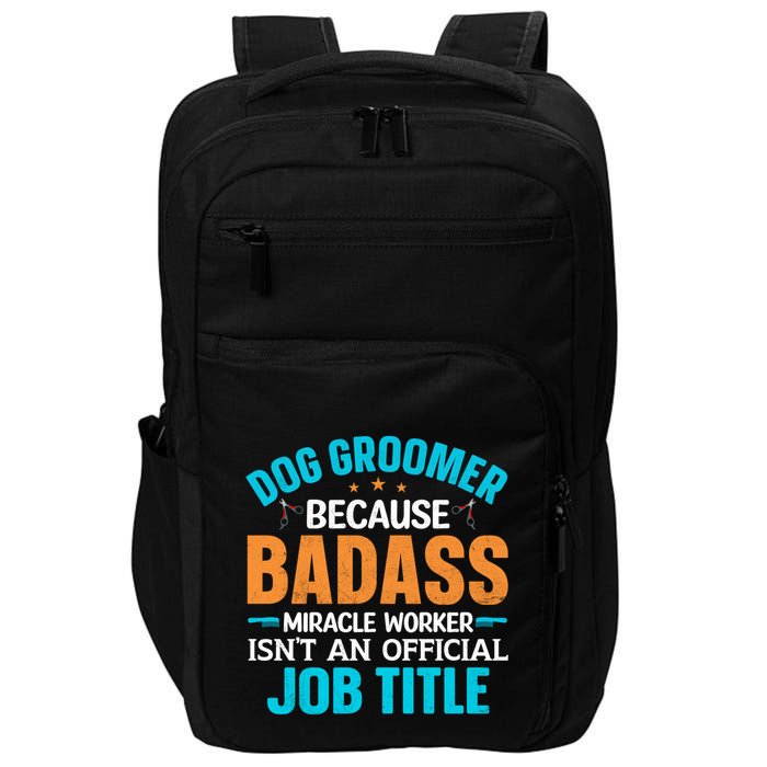 Dog Groomer Miracle Worker Isn't An Job Title Gift Impact Tech Backpack