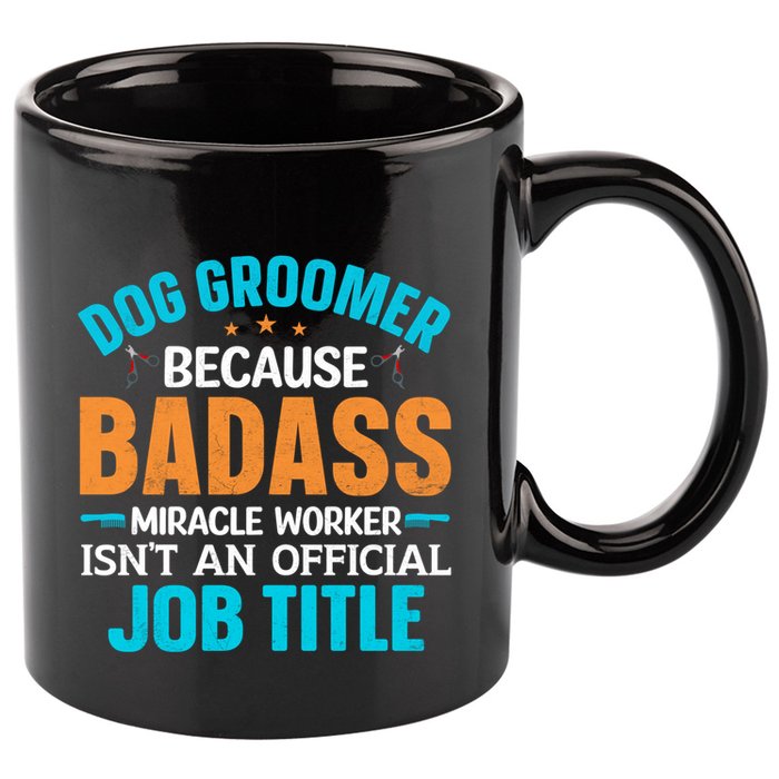 Dog Groomer Miracle Worker Isn't An Job Title Gift 11oz C Handle Ceramic Mug