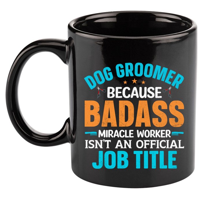 Dog Groomer Miracle Worker Isn't An Job Title Gift 11oz C Handle Ceramic Mug