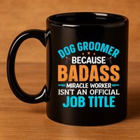 Dog Groomer Miracle Worker Isn't An Job Title Gift 11oz C Handle Ceramic Mug