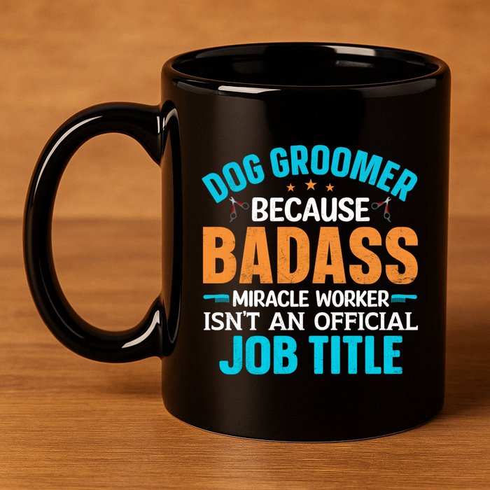 Dog Groomer Miracle Worker Isn't An Job Title Gift 11oz C Handle Ceramic Mug
