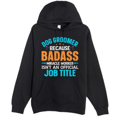 Dog Groomer Miracle Worker Isn't An Job Title Gift Premium Pullover Hoodie