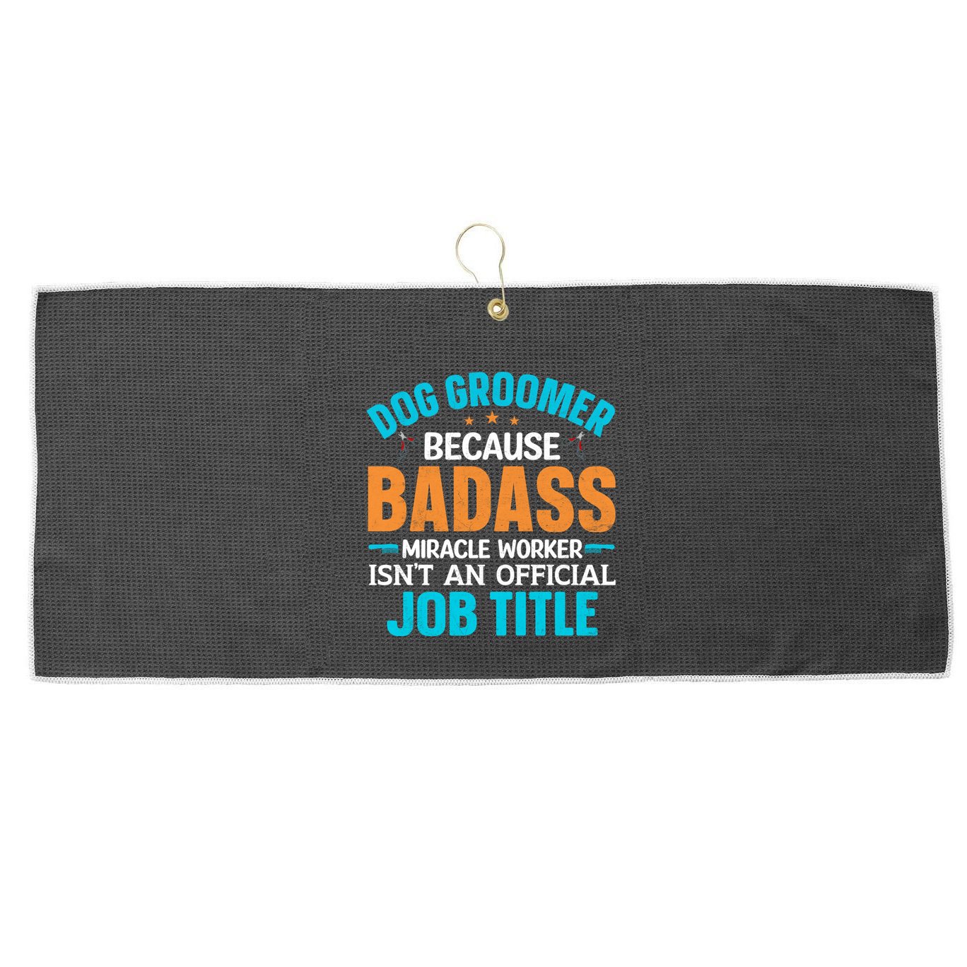 Dog Groomer Miracle Worker Isn't An Job Title Gift Large Microfiber Waffle Golf Towel