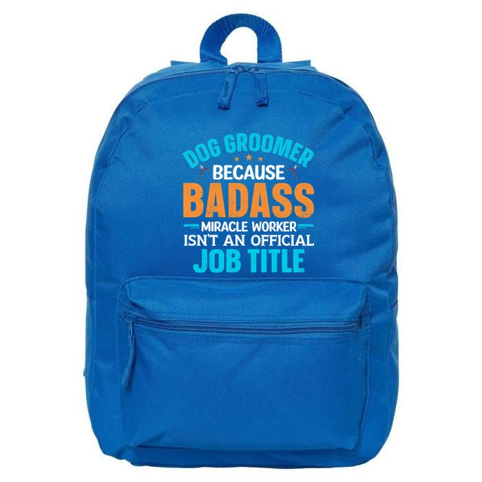 Dog Groomer Miracle Worker Isn't An Job Title Gift 16 in Basic Backpack